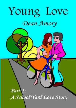 Young Love - Part 1: A School Yard Love Story de Dean Amory