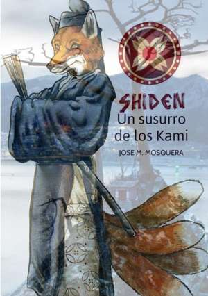 Shiden, Un Susurro de Los Kami, de Jose Manuel Mosquera