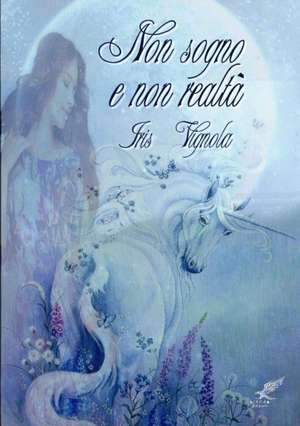 Non Sogno E Non Realta de Iris Vignola