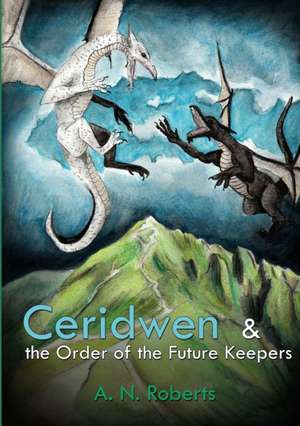 Ceridwen and the Order of the Future Keepers de Alistair Roberts