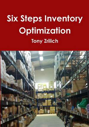 Six Steps Inventory Optimization de Tony Zrilich