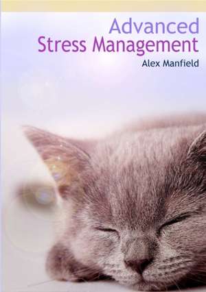 Advanced Stress Management de Alex Manfield