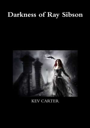 Darkness of Ray Sibson de Kev Carter