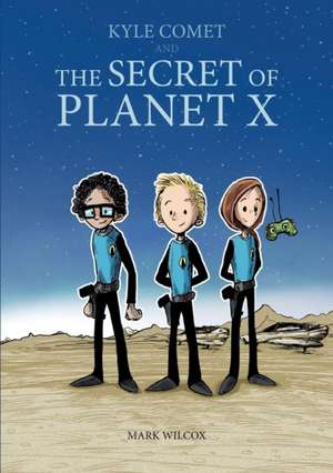 The Secret of Planet X de Mark Wilcox