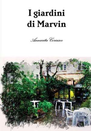 I Giardini Di Marvin de Annarita Coriasco