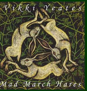 Mad March Hares de Vikki Yeates