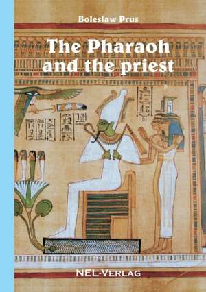 The Pharaoh and the Priest de Boleslaw Prus