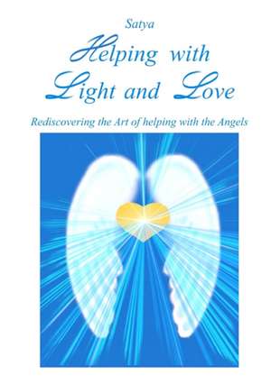 Helping with Light and Love de Satya