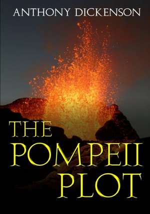 The Pompeii Plot de Anthony Dickenson