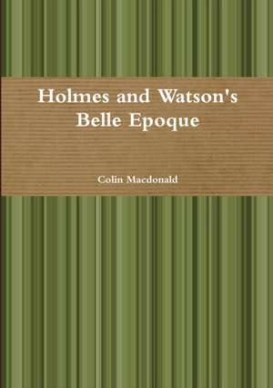 Holmes and Watson's Belle Epoque de Colin MacDonald