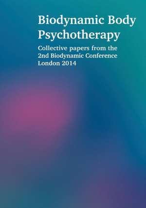 Biodynamic Body Psychotherapy de Laura Proffitt