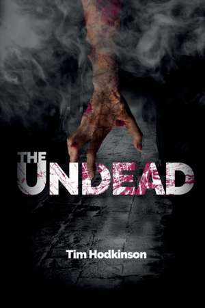 The Undead de Tim Hodkinson