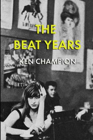 The Beat Years de Ken Champion
