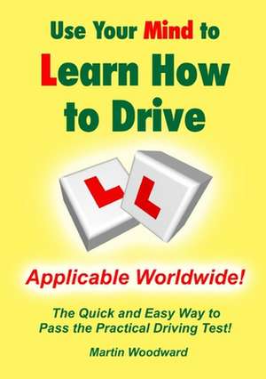 Use Your Mind to Learn How to Drive de Martin Woodward