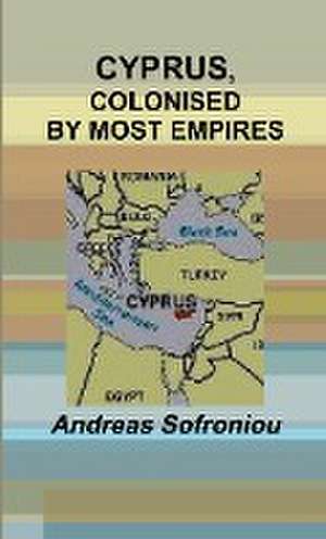 CYPRUS, COLONISED BY MOST EMPIRES de Andreas Sofroniou