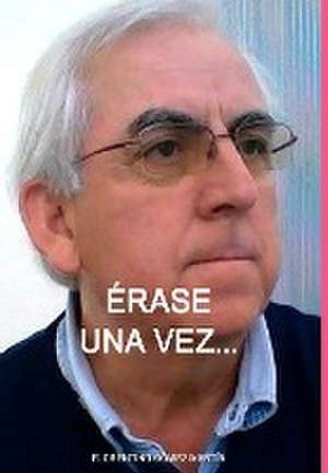 Erase Una Vez... de Florentino Gomez Martin