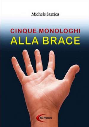 Cinque Monologhi Alla Brace de Michele Sarrica