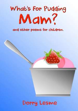 What's for Pudding Mam de Dorry Lesme