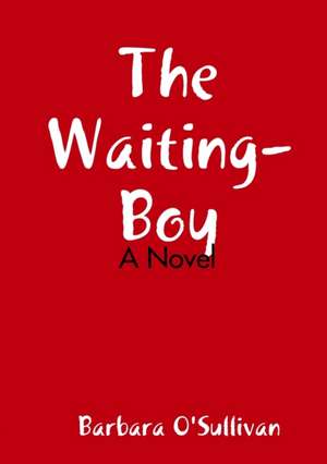 The Waiting-Boy de Barbara O'Sullivan