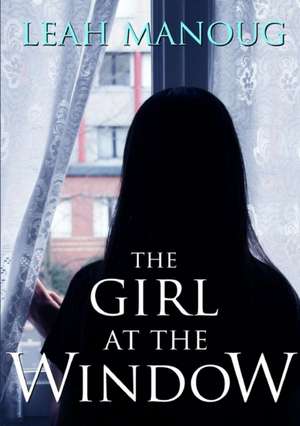 The Girl at the Window de Leah Manoug