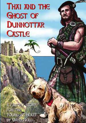 Thai and the Ghost of Dunnottar Castle de David Neill