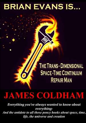 Brian Evans Is... the Trans-Dimensional Space-Time Continuum Repair Man de James Coldham