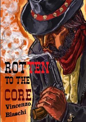 Rotten to the Core de Vincenzo Blaschi