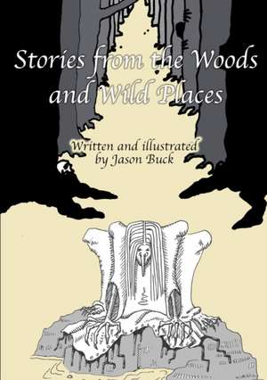 Stories from the Woods and Wild Places de Jason Buck