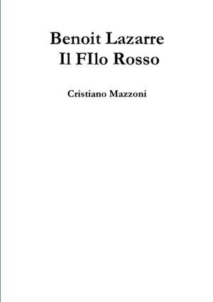 Benoit Lazarre - Il Filo Rosso de Cristiano Mazzoni