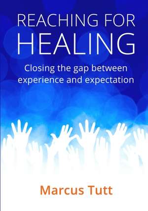 Reaching for Healing de Marcus Tutt