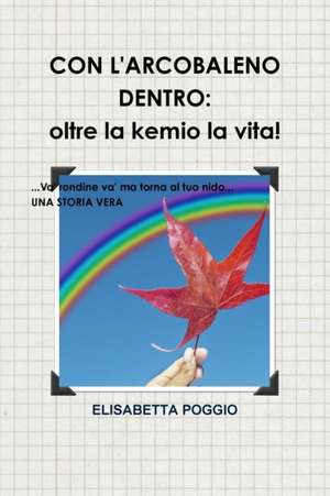 CON L'ARCOBALENO DENTRO de Elisabetta Poggio