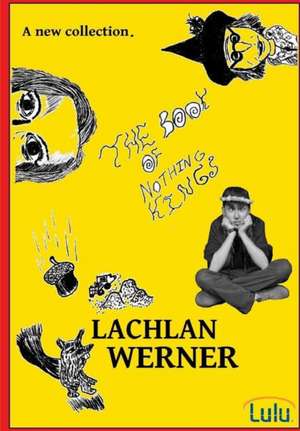 Lachlan Werner The book of Nothing Kings de Lachlan Werner