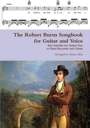 The Robert Burns Songbook for Guitar and Voice de Adrian Allan