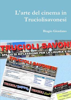 L'Arte del Cinema in Truciolisavonesi de Biagio Giordano