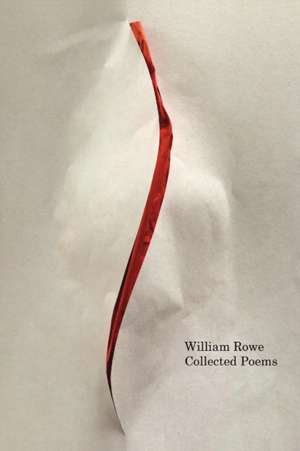 Collected Poems de William Rowe