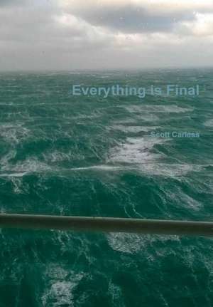 Everything Is Final de Scott Carless