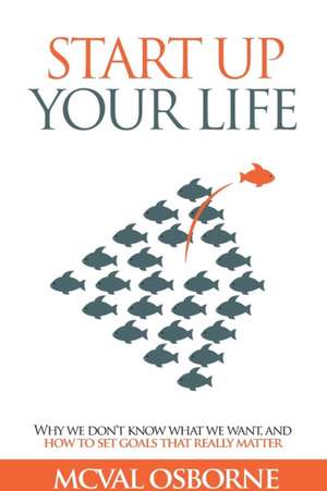 Start Up Your Life de McVal Osborne