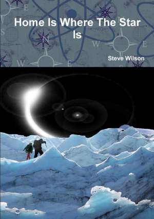 Home Is Where The Star Is de Steve Wilson