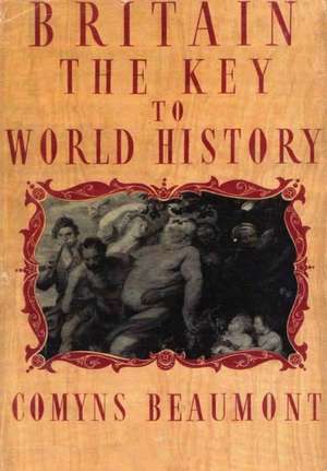 BRITAIN - THE KEY TO WORLD HISTORY Hardback de Comyns Beaumont