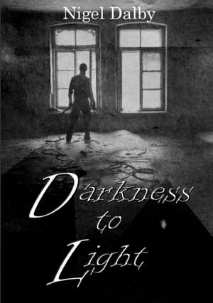 Darkness to Light de Nigel Dalby