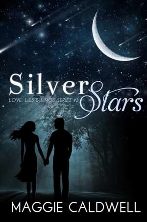 Silver Stars - Love, Lies & Limos Series #2 de Maggie Caldwell