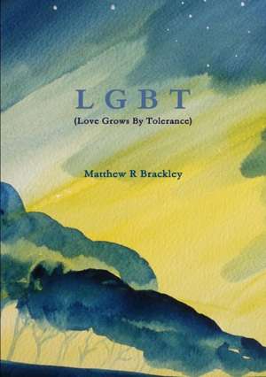 Lgbt (Love Grows by Tolerance) de Matthew R. Brackley