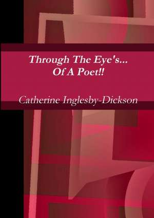 Through The Eyes Of A Poet de Catherine Inglesby-Dickson