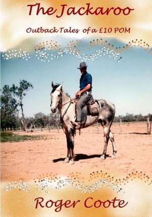 The Jackaroo 'Outback Tales of a 10 POM' de Roger Coote