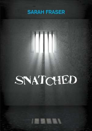 Snatched de Sarah Fraser