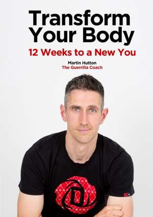 TRANSFORM YOUR BODY de Martin Hutton