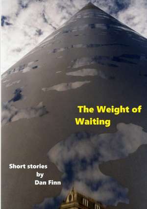 The Weight of Waiting de Dan Finn