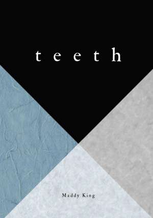 T E E T H de Maddy King