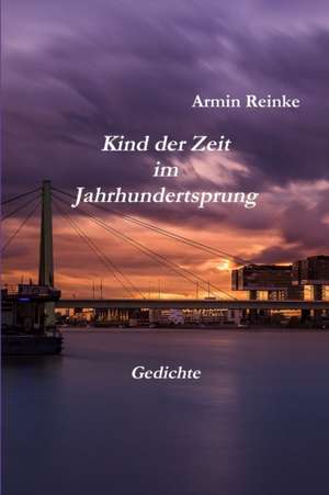 Kind Der Zeit Im Jahrhundertsprung de Armin Reinke