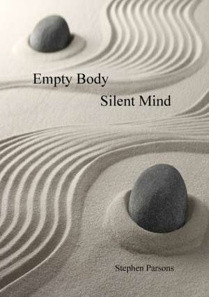 EMPTY BODY SILENT MIND de Stephen Parsons